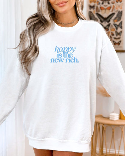 “Happy Is The New Rich” Sweatshirt/Hoodie