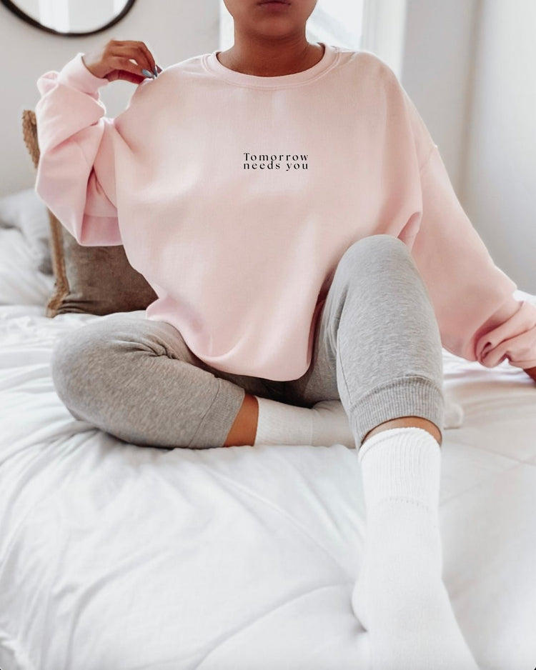 “Tomorrow Needs You” Sweatshirt/Hoodie