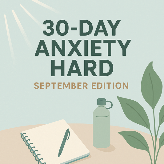 30-Day Anxiety Hard Challenge™ – September Edition