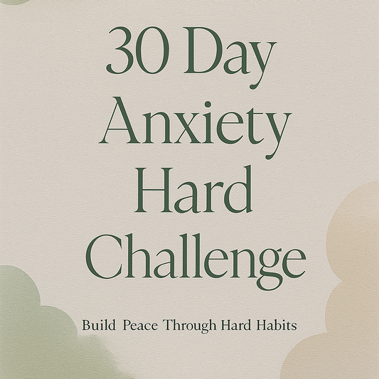 30-Day Anxiety Hard Challenge™
